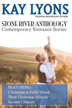 Stone River Anthology: Contemporary Romance Stories de Kay Lyons