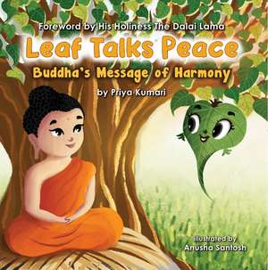 Leaf Talks Peace: Buddha's Message of Harmony de Priya Kumari