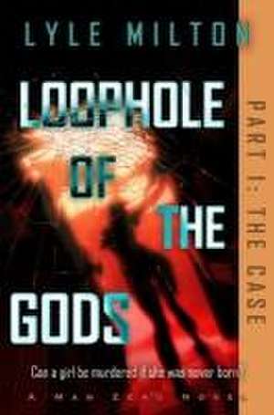 Loophole of the Gods, Part I: The Case de Lyle Milton