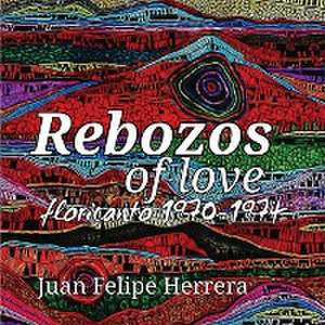 Rebozos of love de Juan Felipe Herrera