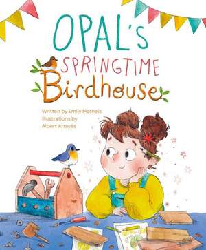 Opal's Springtime Birdhouse de Emily Matheis