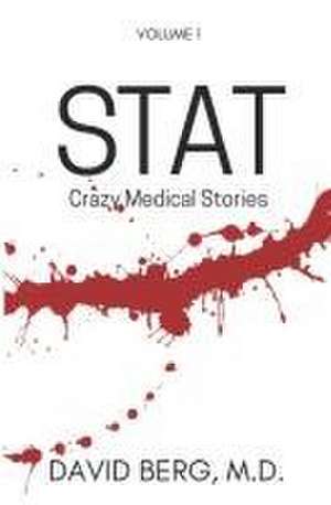 Stat: Bizarre Medical Stories: Volume 1 de David Berg