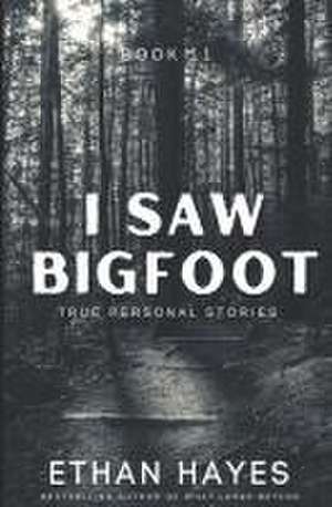 I Saw Bigfoot: Book 11 de Ethan Hayes