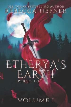 Etherya's Earth Volume I: Books 1-3 de Rebecca Hefner