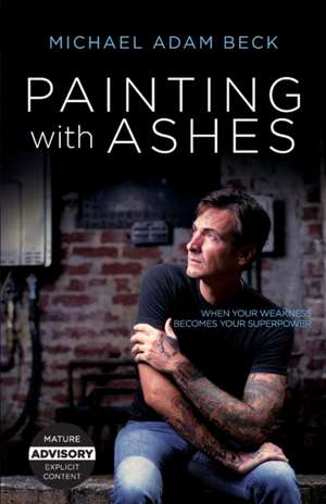 Painting With Ashes de Michael Adam Beck