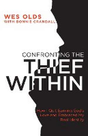 Confronting the Thief Within de Wes Olds