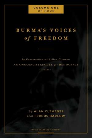 Burma's Voices of Freedom in Conversation with Alan Clements, Volume 1 of 4 de Fergus Harlow