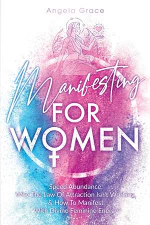 Manifesting For Women de Angela Grace