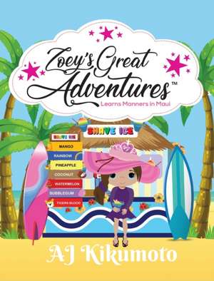 Zoey's Great Adventures - Learns Manners in Maui de Aj Kikumoto