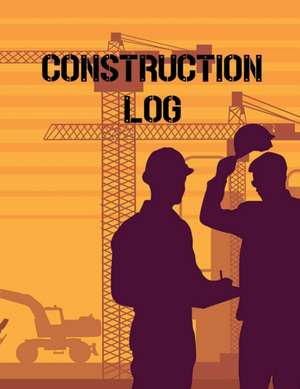 Construction Site Log Book de Teresa Rother