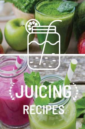 Juicing Recipe Book de Teresa Rother