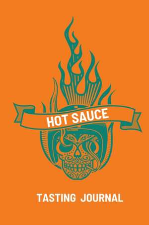 Hot Sauce Tasting Journal de Teresa Rother