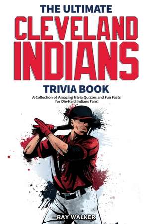 The Ultimate Cleveland Indians Trivia Book de Ray Walker