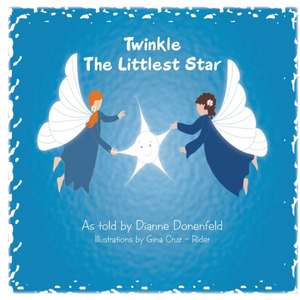 Twinkle The Littlest Star de Dianne Donenfeld