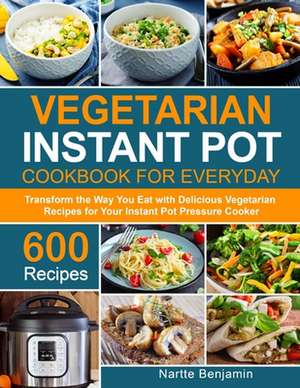 Vegetarian Instant Pot for Everyday de Nartte Benjamin