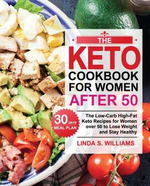 The Keto Cookbook for Women after 50 de Linda S. Williams