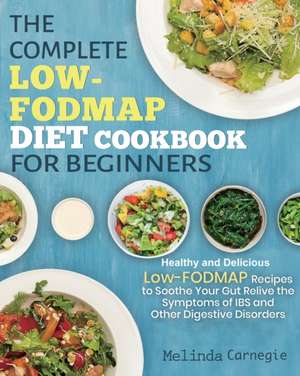 The Complete LOW-FODMAP Diet Cookbook for Beginners de Melinda Jason