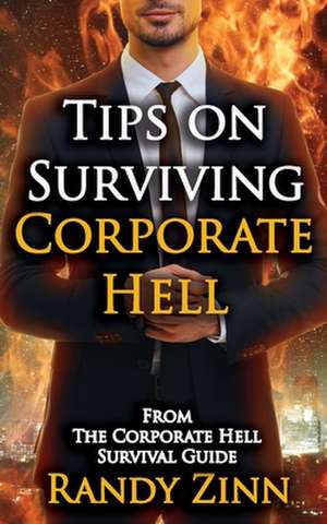 Tips on Surviving Corporate Hell de Randy Zinn