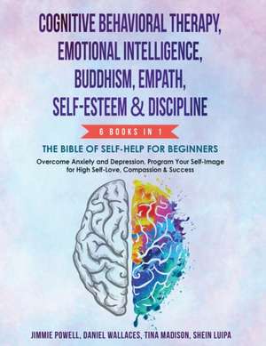 Cognitive Behavioral Therapy, Emotional Intelligence, Buddhism, Empath, Self-Esteem & Discipline de Jimmy Powell