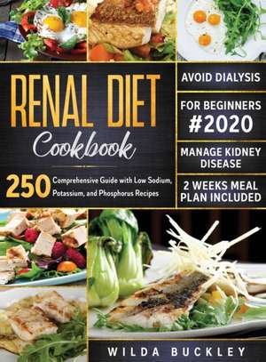 RENAL DIET COOKBOOK FOR BEGINNERS #2020 de Wilda Buckley