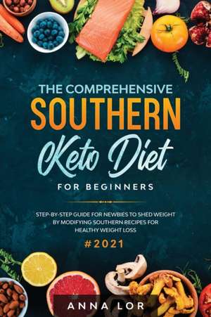 The Comprehensive Southern Keto Diet for Beginners de Anna Lor