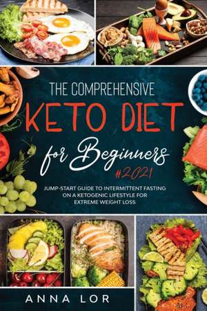 The Comprehensive Keto Diet for Beginners de Anna Lor