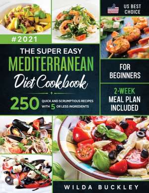 The Super Easy Mediterranean diet Cookbook for Beginners de Wilda Buckley