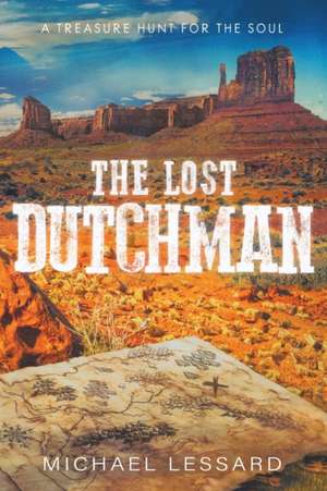 The Lost Dutchman de Michael Lessard