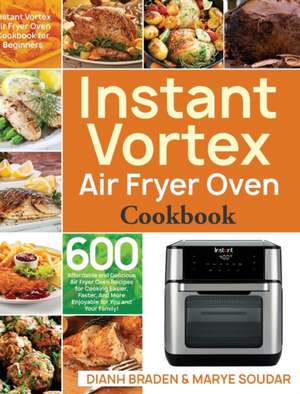 Instant Vortex Air Fryer Oven Cookbook de Dianh Braden