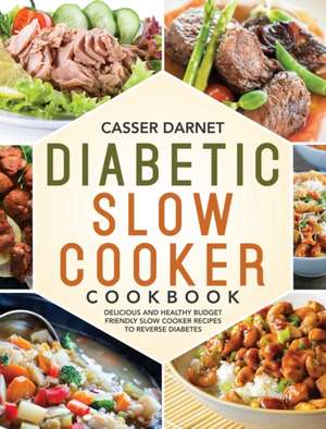 Diabetic Slow Cooker Cookbook de Casser Darnet