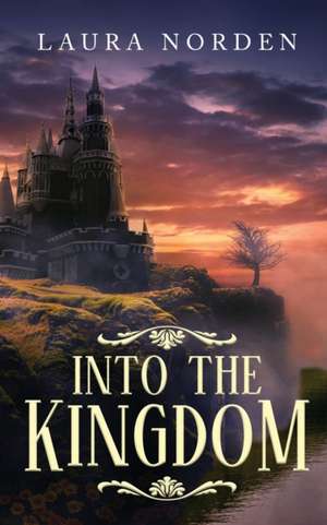 Into the Kingdom de Laura Norden