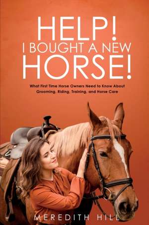 Help! I Bought a New Horse! de Meredith Hill