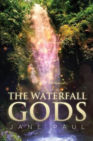 The Waterfall Gods de Jane Paul