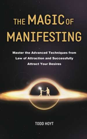 The Magic of Manifesting de Todd Hoyt