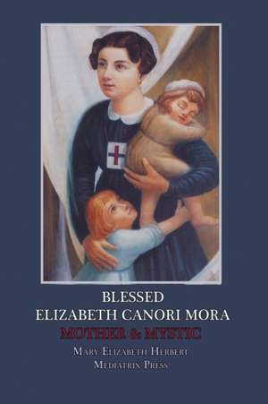 Blessed Elizabeth Canori Mora de Mary Elizabeth Herbert