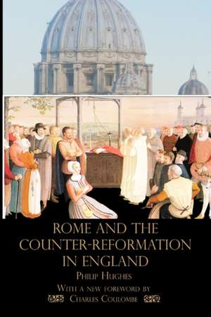 Rome and the Counter-Reformation in England de Philip Hughes