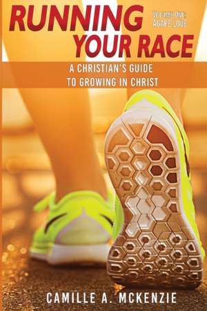Running Your Race de Camille A. McKenzie
