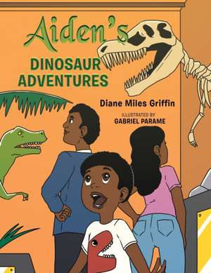 Aiden's Dinosaur Adventures de Diane Miles Griffin