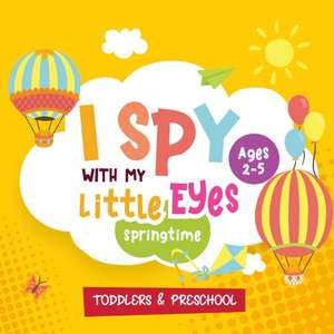 I SPY WITH MY LITTLE EYES SPRING TIME, AGES 2-5 de Kinder-Creed Publishers