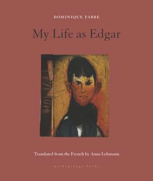 My Life as Edgar de Dominique Fabre