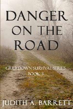 Danger on the Road de Judith A. Barrett