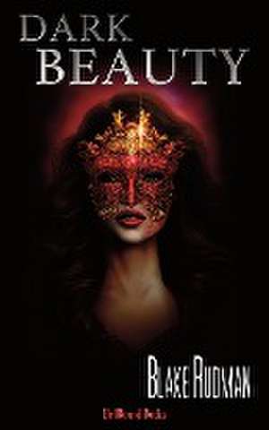 Dark Beauty de Blake Rudman