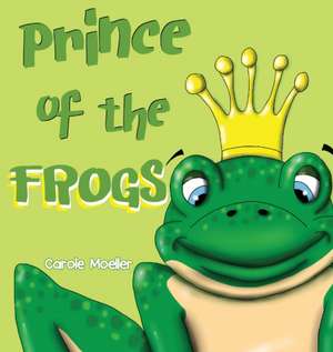 Prince of the Frogs de Carole Lathrop Moeller