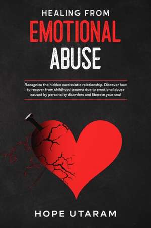 HEALING FROM EMOTIONAL ABUSE de Hope Utaram