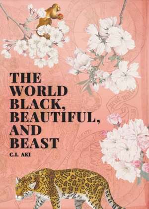 The World Black, Beautiful, and Beast de C I Aki