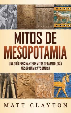Mitos de Mesopotamia de Matt Clayton