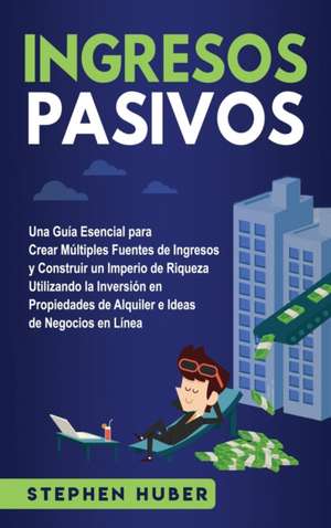 Ingresos pasivos de Stephen Huber