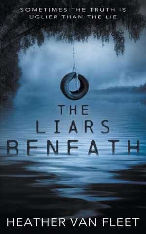 The Liars Beneath de Heather van Fleet