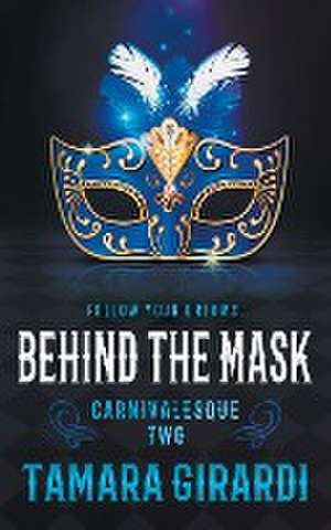 Behind the Mask de Tamara Girardi