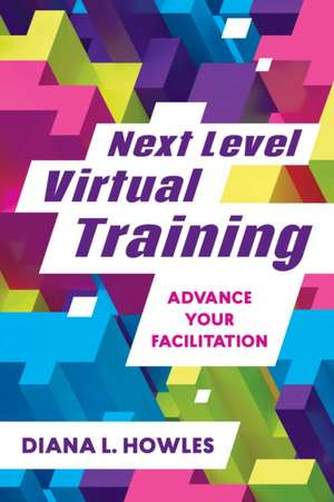 Next Level Virtual Training de Diana L Howles